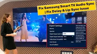 Fix Samsung TV Audio & Video Sync | Fix Audio Delay & Lip Sync Issue