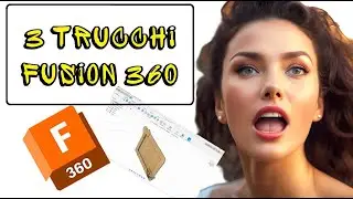 3 Trucchi di Fusion 360 che ti faranno risparmiare tempo