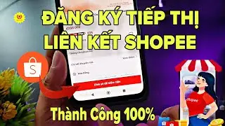 Cách Đăng Ký Tiếp Thị Liên Kết Shopee Affiliate Mới Nhất 2026 | Hướng Dẫn Làm Shopee Affiliate