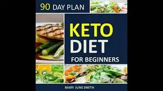 Keto Diet 90 Day Plan for Beginners (2020 Ketogenic Diet Plan) - Mary June Smith