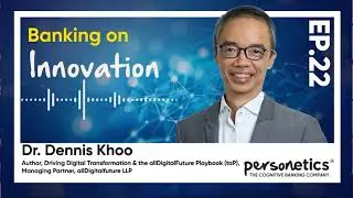 Banking on Innovation EP.22 - Dennis Khoo about the competition of the future in banking
