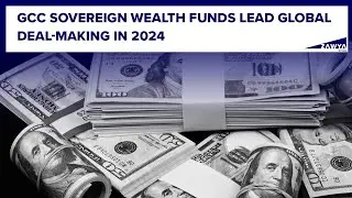 GCC sovereign wealth funds lead global deal-making in 2024
