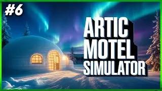 Arctic Motel Simulator - Rebuilding This Abandoned Motel To Glory Again - Episode #6