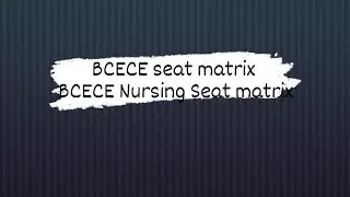 BCECE seat matrix 2021 || BSc Nursing Seat matrix2021!!!