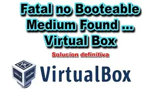 no bootable medium found! system halted  - Virtual Box Fatal