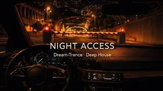 NIGHT ACCESS &ndash; Dream-Trance &middot; Deep House