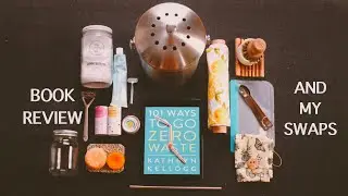 Book Review : 101 Ways to go Zero Waste Plus My Zero Waste Swaps