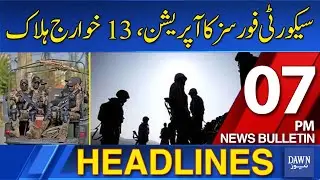 Dawn News Headlines: 07 PM | Security Forces Operation, 13 Khawarij Killed | 24-09-2025 | Dawn News