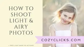 How to Take Light and Airy Photos VIDEO