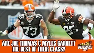 Are Joe Thomas & Myles Garrett the Best of Their Class? | Brathouse Sports
