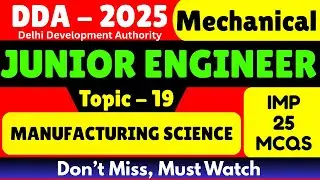 DDA JE 2025 Mechanical | 25 Important Manufacturing Science MCQs | DDA JE Mechanical PYQ | DDA Je