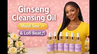 Ginseng Cleansing Oil ✨ Must-See Glow Ritual | Lofi Beat