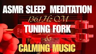 ASMR Sleep Meditation - 136.1 OM Tuning Fork with Calming Music