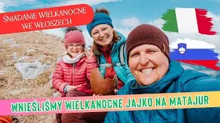 Wnieśliśmy wielkanocne jajko na Matajur. Co jedliśmy na śniadanie we Włoszech?