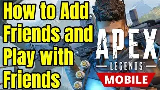 How to Add Friends and Play with Friends in Apex Legends Mobile