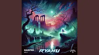 Haunted (Ryahu Remix)