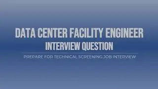 DATA CENTER FACILITY ENGINEER  Interview Questions Part 1