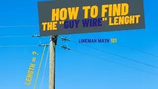 Lineman Math 101 - Guy Wire Length  (Real World Example)
