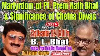 Martyrdom of Pt. Prem Nath Bhat: Significance of Chetna Diwas | Live with B.L. Bhat