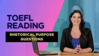 How to Solve TOEFL Rhetorical Purpose Questions?
