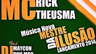 MCS RICK E THEUSMA MESTRE DE ILUS&Otilde;ES PRO:DJS MAYCON E ROH