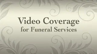 Video Coverage for Funeral Services