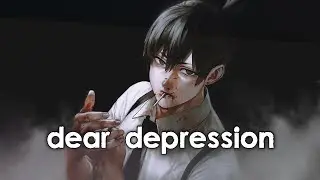 Nightcore -  Dear Depression (Presence) - Lyrics