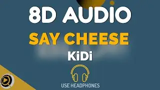 KiDi - Say Cheese | 8D Audio