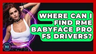 Where Can I Find RME Babyface Pro FS Drivers? - Electronic Mix Masters