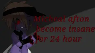 Michael afton turn insane for 24 hour(maybe-?) /remake/afton family/Gacha