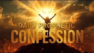 DAILY PROPHETIC DECLARATION 💥 Supernatural Living, Health, Victory & Global Influence