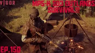 Vigor ep.150 MP5-K SD3 Outlands Survival!!!