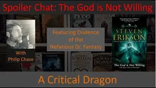 Spoiler Chat: The God is Not Willing (Witness 01) by Steven Erikson with Philip Chase/Dr. Fantasy