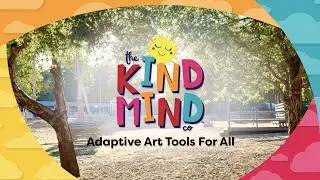 Introducing The Kind Mind Co.&trade;, Adaptive, Accessible Art Tools for All