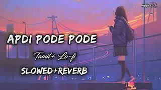 Apdi Pode Pode (Slowed + Reverb) :- Tamil Song -: [Use Headphones ] 🎧