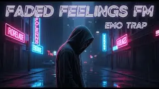 Faded Feelings FM | Sad Radio Songs, Emotional Trap & Late Night Vibes