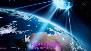 Brapshard - Lay On Me In Da House metal suxxx remix