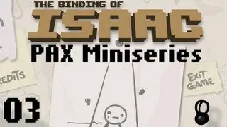 Binding of Isaac || PAX Miniseries 03 - I'm Going To Die
