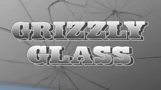 Grizzly Glass Centers