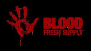 Blood 2019&trade; Fresh Supply - Полное прохождение на русском !