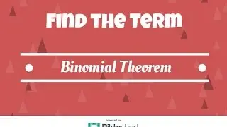 How To Use the Binomial Theorem To Find The Indicated Term