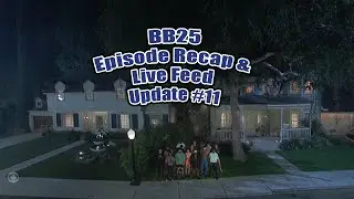 BB25 Episode 5 Recap & Live Feed Update #11 August 14th - Amazing HoH Comp