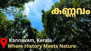 Kannavam Forest | Where History Meets Nature | Nature walk in Kerala's Forests