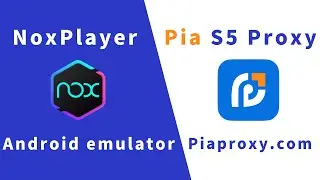 Integration guide: NoxPlayer with Pias5proxy tutorial
