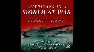 Americans in a World at War: Intimate Histories from the Crash of Pan Am's Yankee Clipper