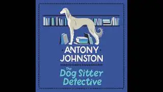 Dog Sitter Detective - Antony Johnston