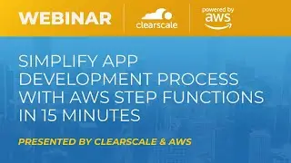 Simplify Cloud App Development Process with AWS Step Functions in 15 Minutes