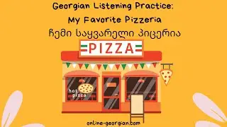 Easy Georgian Listening Practice | My Favorite Pizzeria