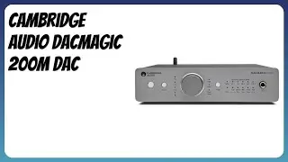 REVIEW (2026): Cambridge Audio DacMagic 200M DAC. Features