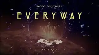 Soror Dolorosa - Everyway (re-recorded Aurora version) [Official Visualizer]